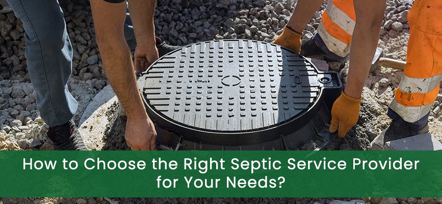 how-to-choose-the-right-septic-service-provider-for-your-needs