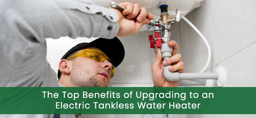 the-top-benefits-of-upgrading-to-an-electric-tankless-water-heater